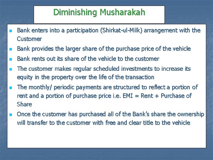 Diminishing Musharakah n Bank enters into a participation (Shirkat-ul-Milk) arrangement with the Customer n