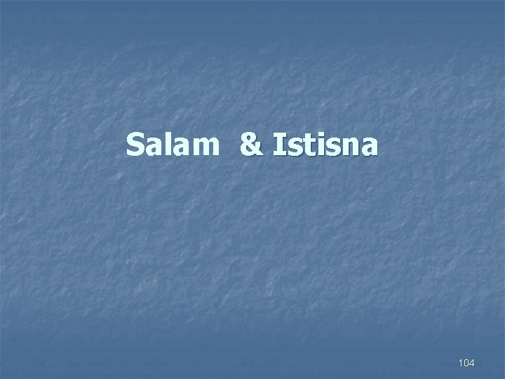 Salam & Istisna 104 