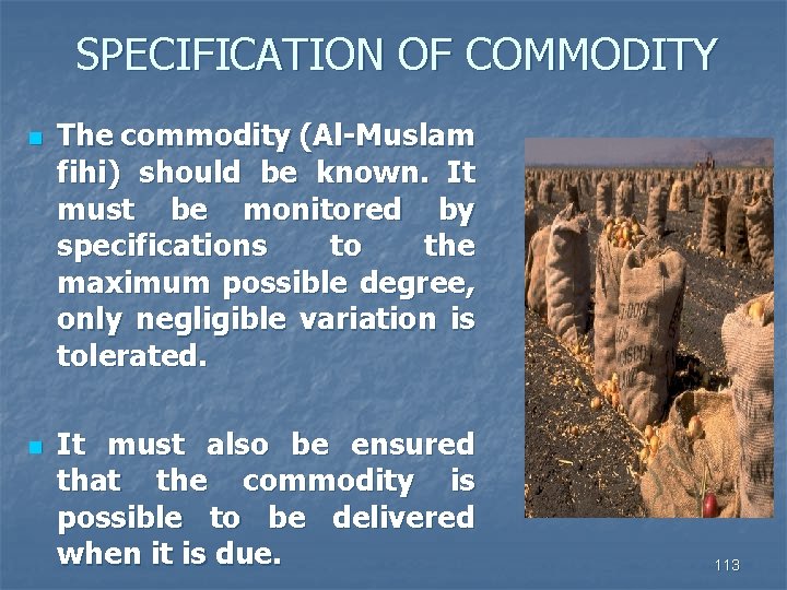 SPECIFICATION OF COMMODITY n n The commodity (Al-Muslam fihi) should be known. It must