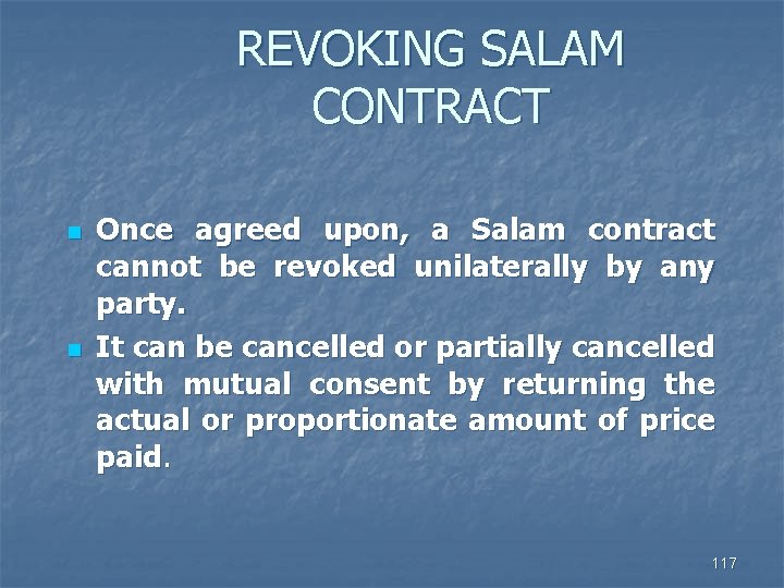 REVOKING SALAM CONTRACT n n Once agreed upon, a Salam contract cannot be revoked