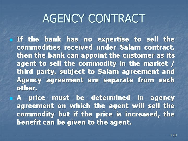 AGENCY CONTRACT n n If the bank has no expertise to sell the commodities