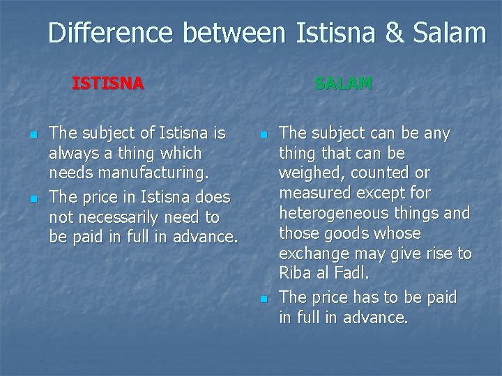 Difference between Istisna & Salam ISTISNA n n The subject of Istisna is always