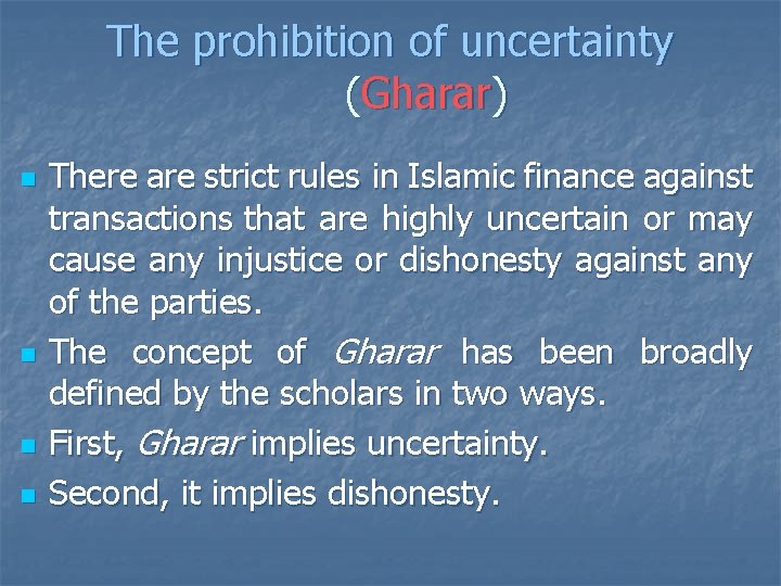 The prohibition of uncertainty (Gharar) n n There are strict rules in Islamic finance