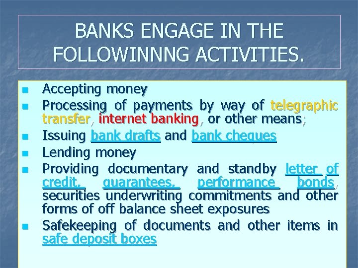 BANKS ENGAGE IN THE FOLLOWINNNG ACTIVITIES. n n n Accepting money Processing of payments
