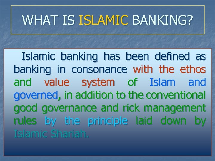 WHAT IS ISLAMIC BANKING? Islamic banking has been defined as banking in consonance with