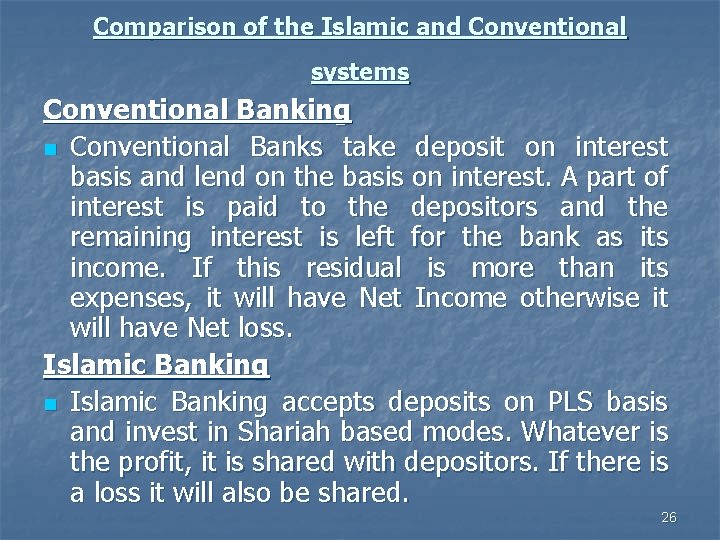 Comparison of the Islamic and Conventional systems Conventional Banking n Conventional Banks take deposit