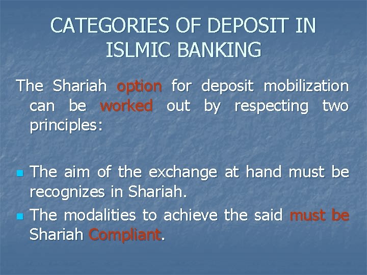 CATEGORIES OF DEPOSIT IN ISLMIC BANKING The Shariah option for deposit mobilization can be
