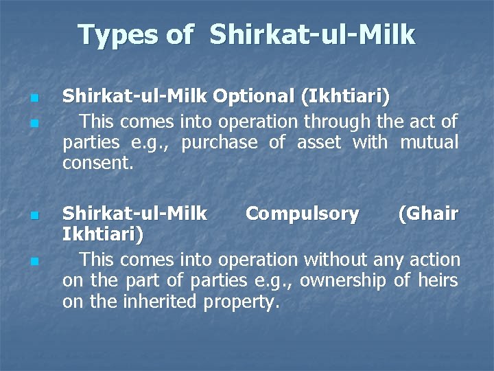 Types of Shirkat-ul-Milk n n Shirkat-ul-Milk Optional (Ikhtiari) This comes into operation through the