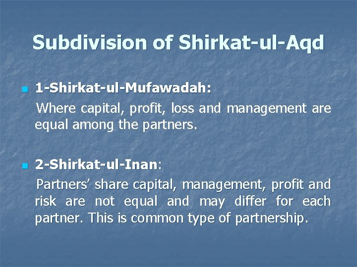 Subdivision of Shirkat-ul-Aqd n n 1 -Shirkat-ul-Mufawadah: Where capital, profit, loss and management are
