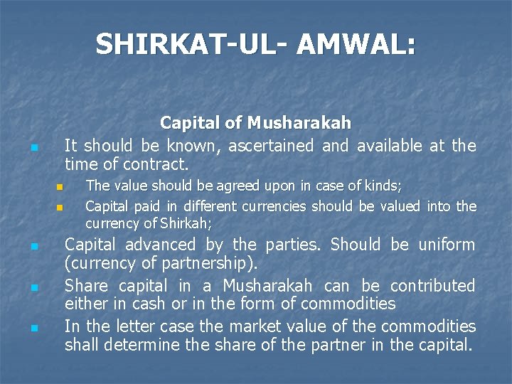 SHIRKAT-UL- AMWAL: Capital of Musharakah It should be known, ascertained and available at the