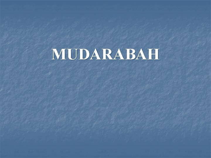 MUDARABAH 