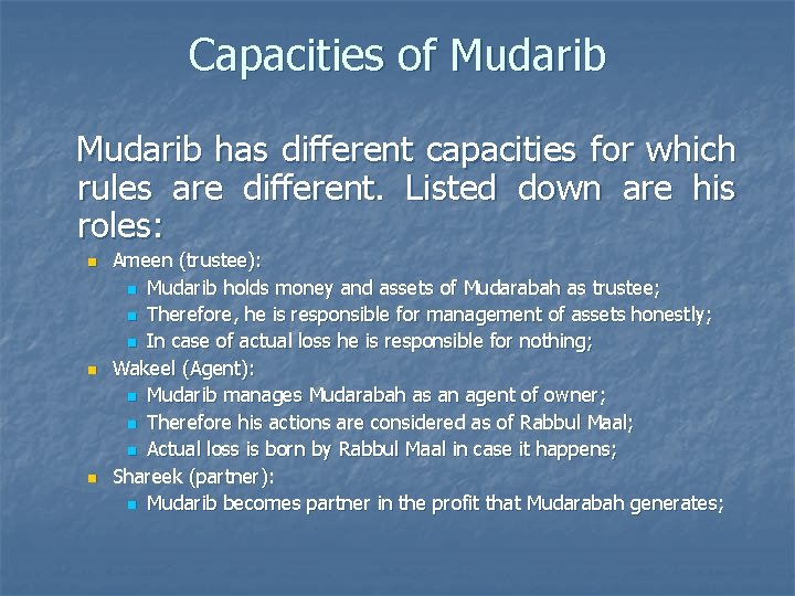 Capacities of Mudarib has different capacities for which rules are different. Listed down are