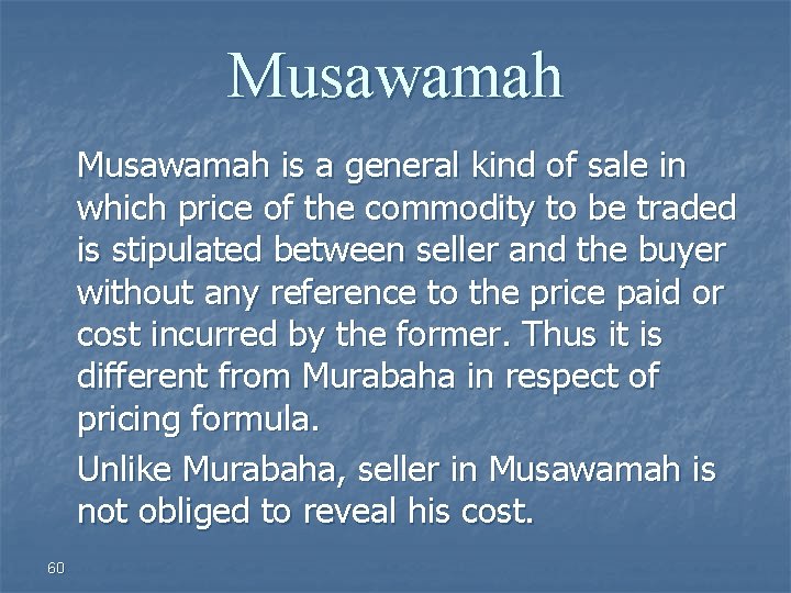 Musawamah is a general kind of sale in which price of the commodity to