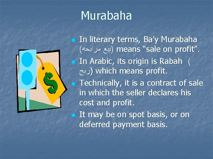 Murabaha n n In literary terms, Ba’y Murabaha ( )ﺑﻴﻊ ﻣﺮﺍﺑﺤﻪ means “sale on