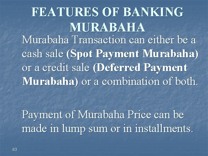 FEATURES OF BANKING MURABAHA Murabaha Transaction can either be a cash sale (Spot Payment