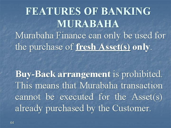 FEATURES OF BANKING MURABAHA Murabaha Finance can only be used for the purchase of