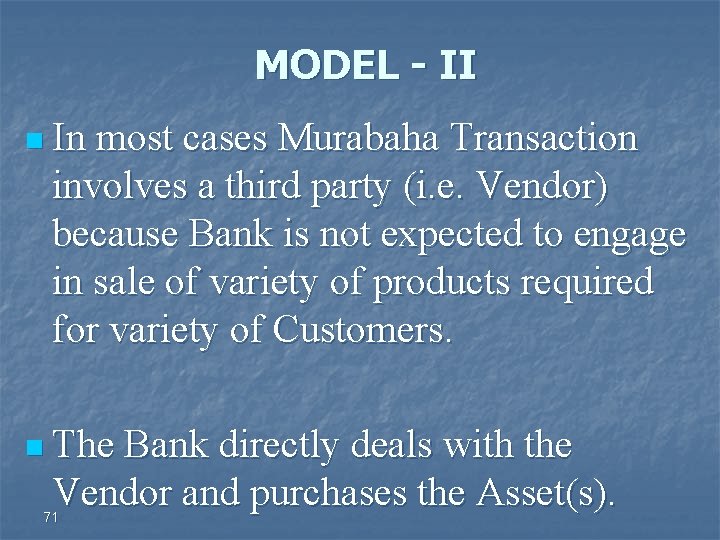 MODEL - II n In most cases Murabaha Transaction involves a third party (i.