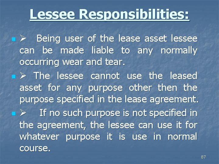 Lessee Responsibilities: n n n Ø Being user of the lease asset lessee can