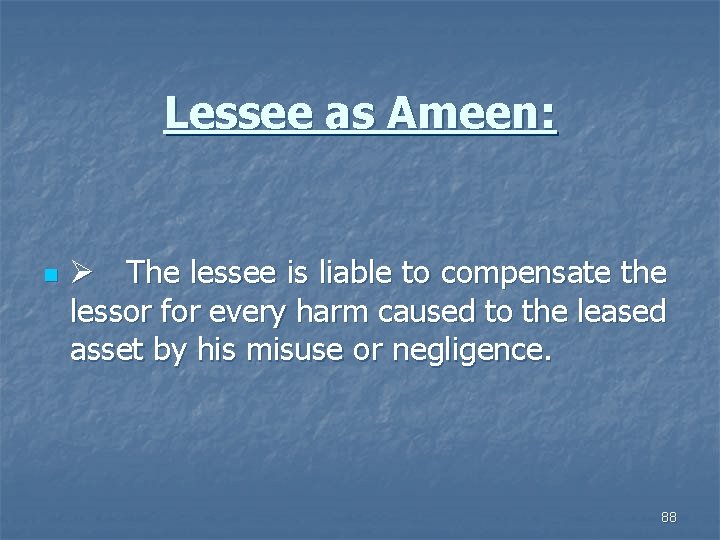 Lessee as Ameen: n Ø The lessee is liable to compensate the lessor for