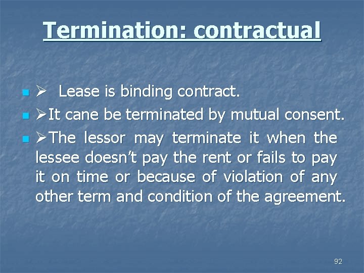 Termination: contractual n n n Ø Lease is binding contract. ØIt cane be terminated