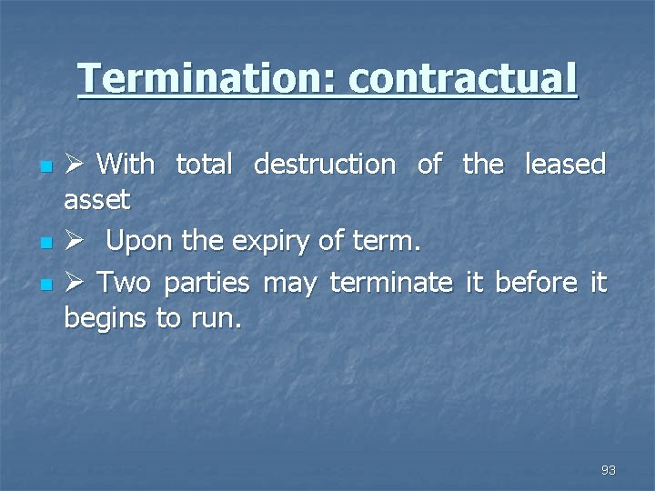 Termination: contractual n n n Ø With total destruction of the leased asset Ø