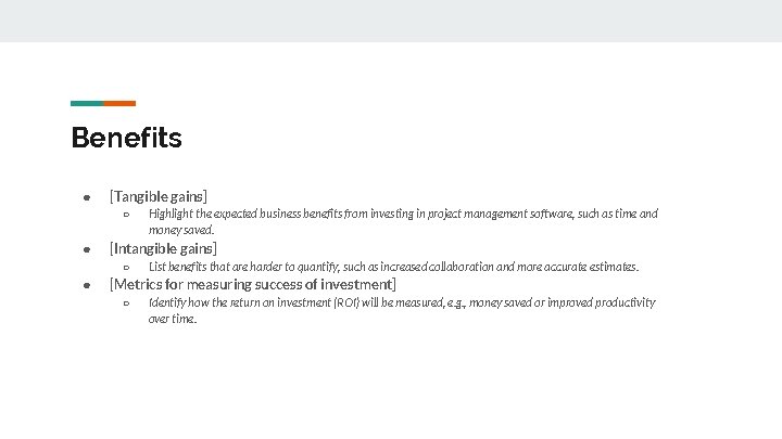 Benefits ● [Tangible gains] ○ ● [Intangible gains] ○ ● Highlight the expected business