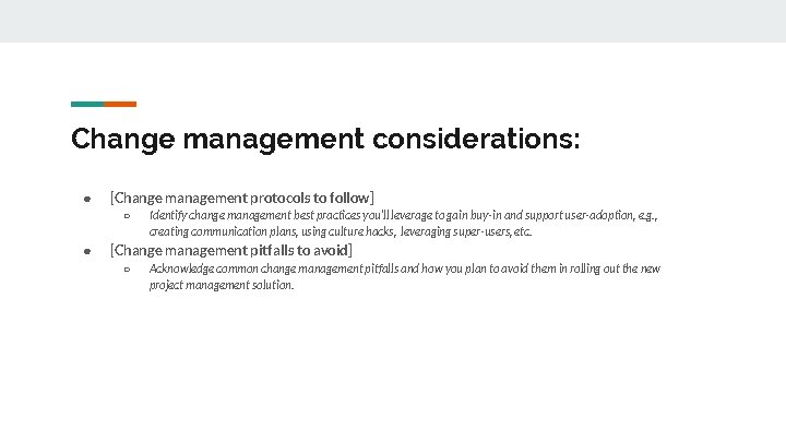Change management considerations: ● [Change management protocols to follow] ○ ● Identify change management