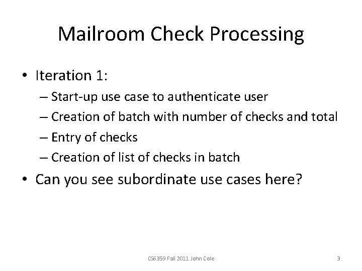 Mailroom Check Processing • Iteration 1: – Start-up use case to authenticate user –