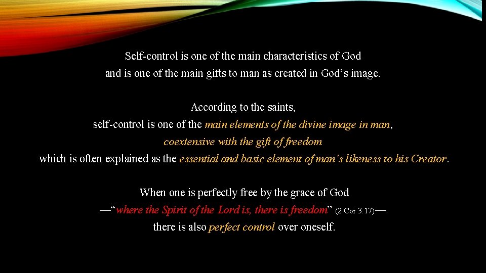 Self-control is one of the main characteristics of God and is one of the
