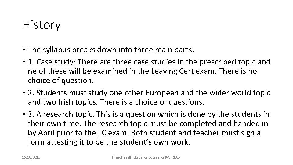 History • The syllabus breaks down into three main parts. • 1. Case study: