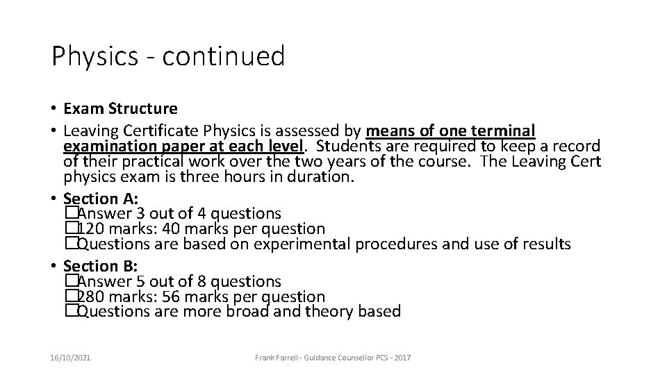 Physics - continued • Exam Structure • Leaving Certificate Physics is assessed by means