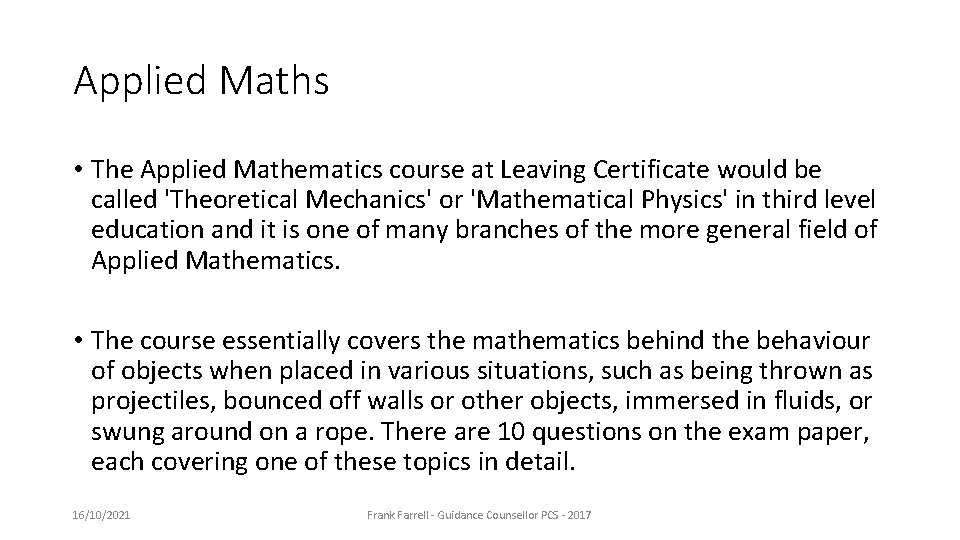 Applied Maths • The Applied Mathematics course at Leaving Certificate would be called 'Theoretical