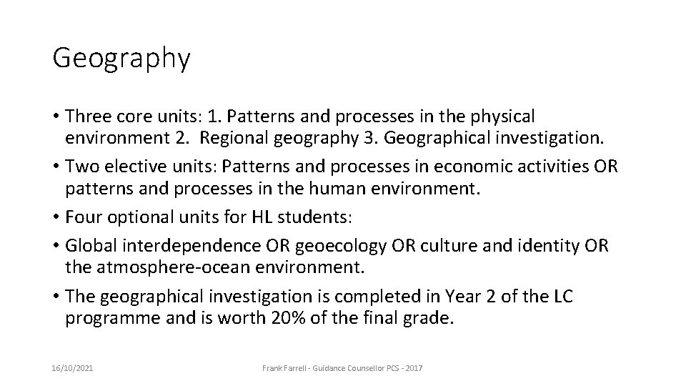 Geography • Three core units: 1. Patterns and processes in the physical environment 2.