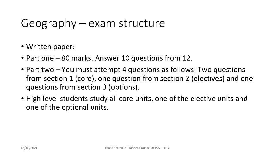 Geography – exam structure • Written paper: • Part one – 80 marks. Answer