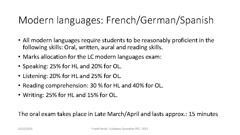 Modern languages: French/German/Spanish • All modern languages require students to be reasonably proficient in