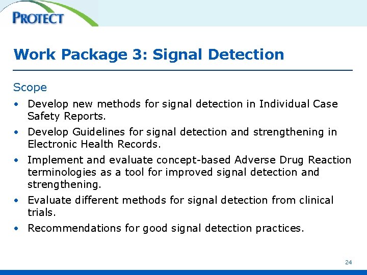 Work Package 3: Signal Detection Scope • Develop new methods for signal detection in
