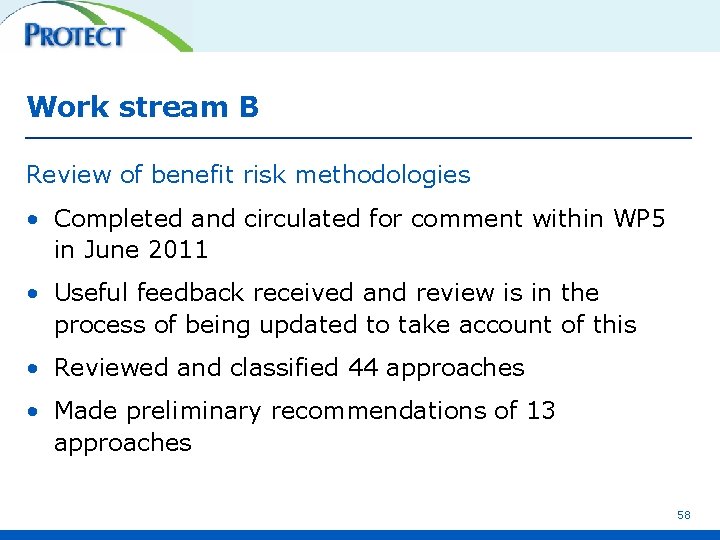 Work stream B Review of benefit risk methodologies • Completed and circulated for comment