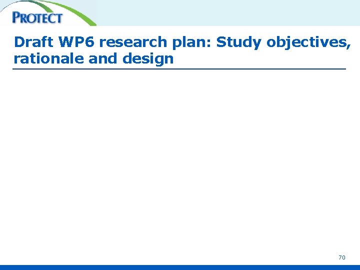 Draft WP 6 research plan: Study objectives, rationale and design 70 