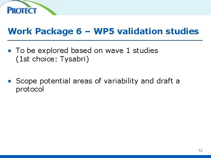 Work Package 6 – WP 5 validation studies • To be explored based on