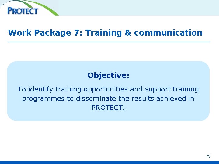 Work Package 7: Training & communication Objective: To identify training opportunities and support training