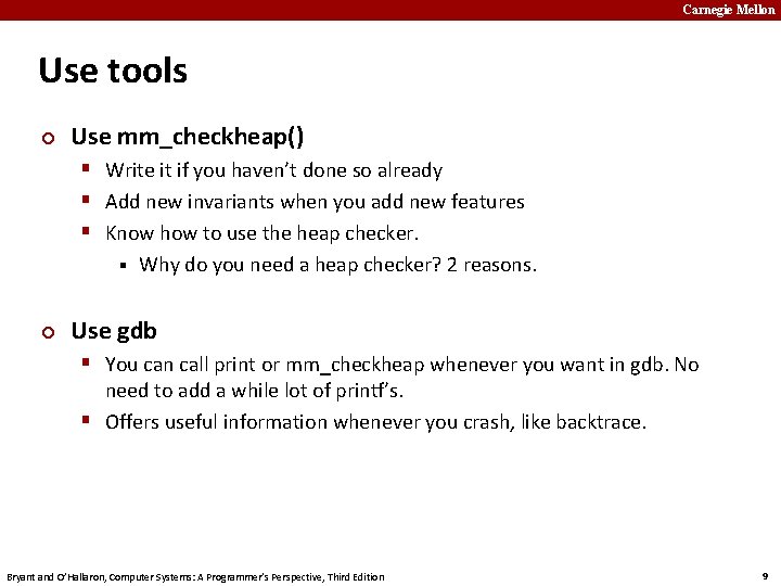 Carnegie Mellon Use tools ¢ Use mm_checkheap() § Write it if you haven’t done