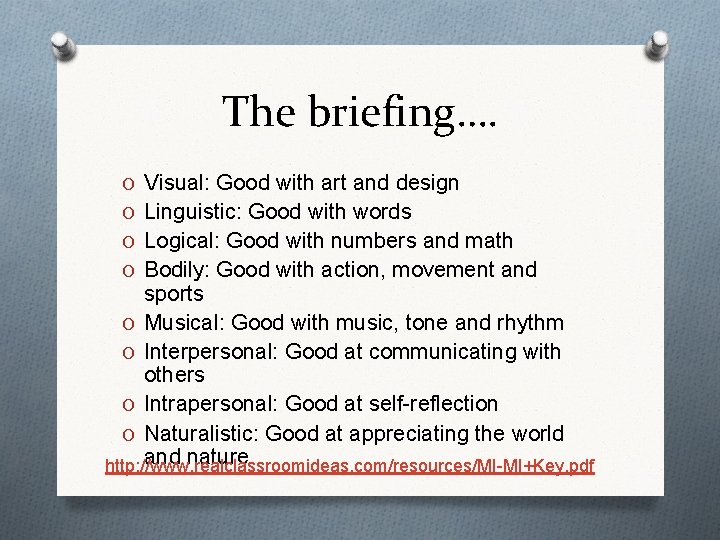 The briefing…. O Visual: Good with art and design O Linguistic: Good with words