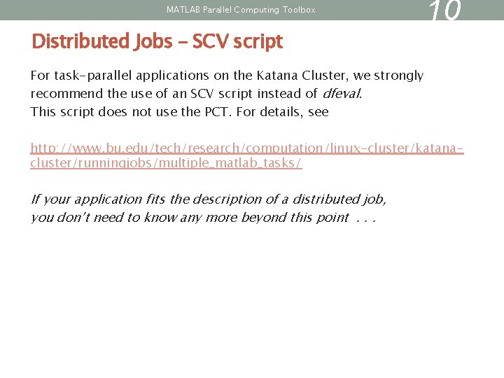 MATLAB Parallel Computing Toolbox Distributed Jobs – SCV script 10 For task-parallel applications on MATLAB Parallel Computing Toolbox Distributed Jobs – SCV script 10 For task-parallel applications on