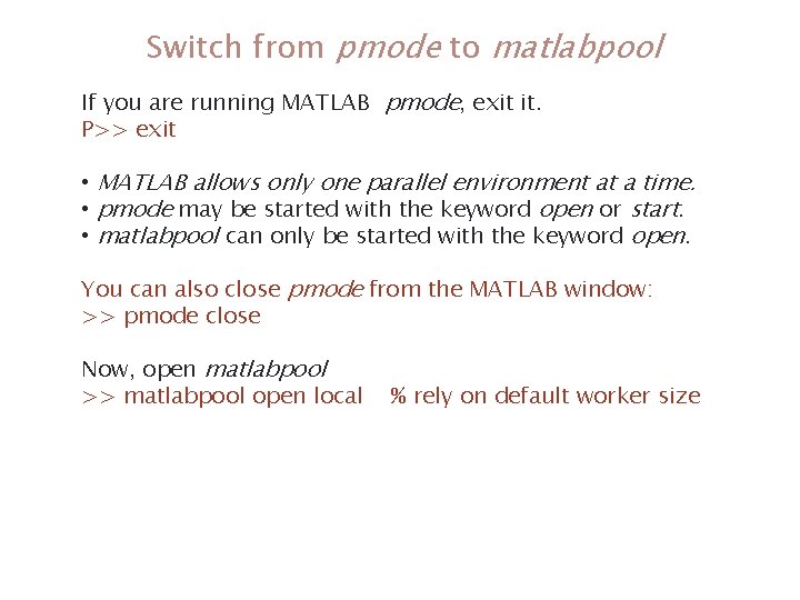 Switch from pmode to matlabpool If you are running MATLAB pmode, exit it. P>> Switch from pmode to matlabpool If you are running MATLAB pmode, exit it. P>>