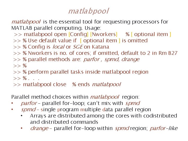 matlabpool is the essential tool for requesting processors for MATLAB parallel computing. Usage: >> matlabpool is the essential tool for requesting processors for MATLAB parallel computing. Usage: >>
