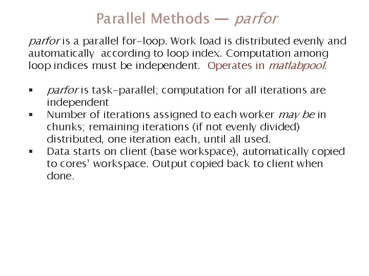 Parallel Methods — parfor is a parallel for-loop. Work load is distributed evenly and Parallel Methods — parfor is a parallel for-loop. Work load is distributed evenly and