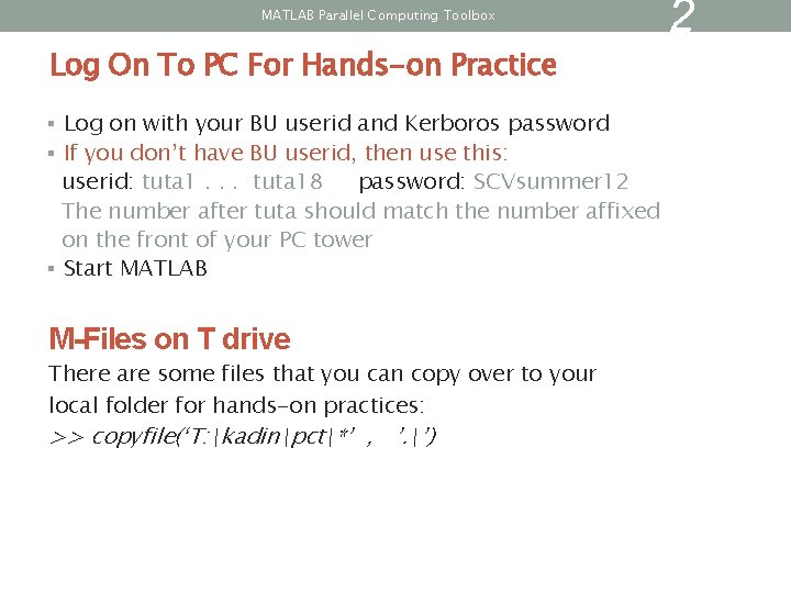 MATLAB Parallel Computing Toolbox Log On To PC For Hands-on Practice § Log on MATLAB Parallel Computing Toolbox Log On To PC For Hands-on Practice § Log on