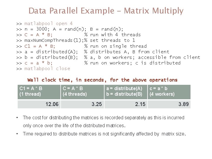 Data Parallel Example – Matrix Multiply >> >> >> matlabpool open 4 n = Data Parallel Example – Matrix Multiply >> >> >> matlabpool open 4 n =