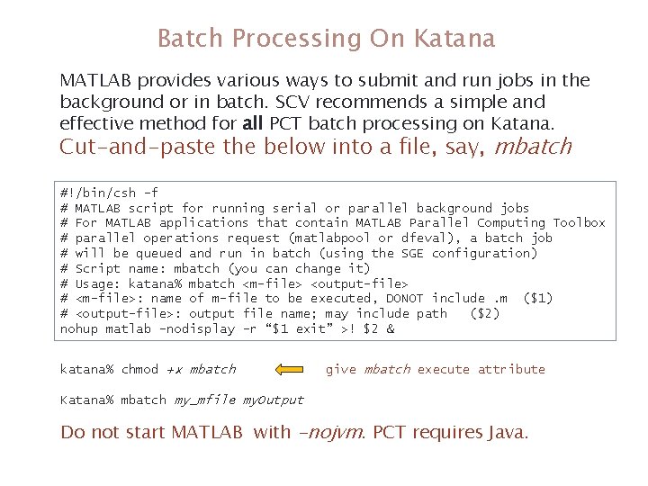 Batch Processing On Katana MATLAB provides various ways to submit and run jobs in Batch Processing On Katana MATLAB provides various ways to submit and run jobs in