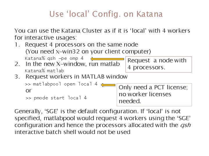 Use ‘local’ Config. on Katana You can use the Katana Cluster as if it Use ‘local’ Config. on Katana You can use the Katana Cluster as if it